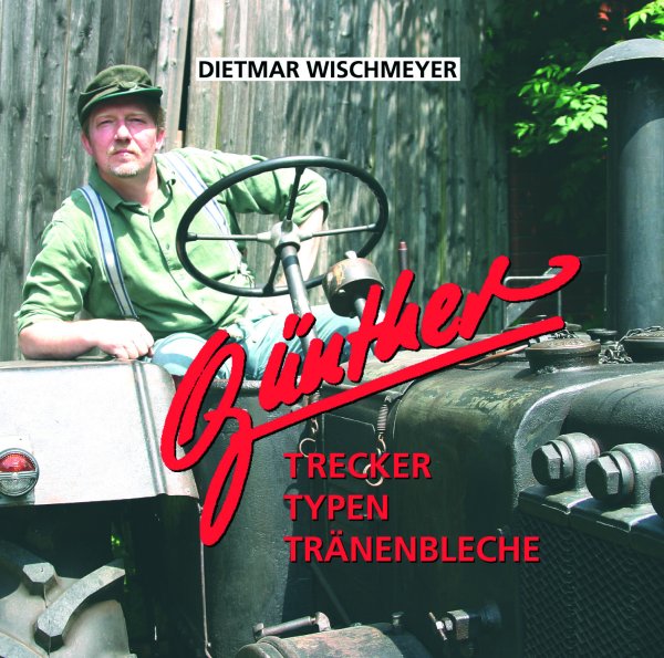 Günther, der Treckerfahrer - Trecker, Typen, Tränenbleche (Audio-CD)