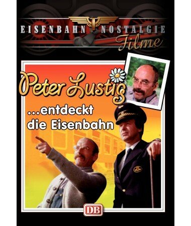 Eisenbahn Nostalgie: Peter Lustig entdeckt die Eisenbahn (DVD)