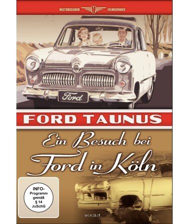 Ein Besuch bei Ford in Köln – Taunus 12 M (DVD)