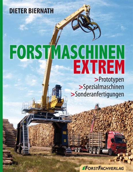 Forstmaschinen extrem - Prototypen, Spezialmaschinen, Sonderanfertigungen