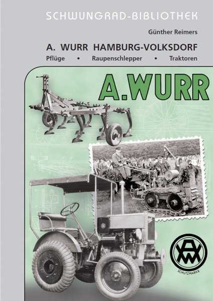 A. Wurr Hamburg-Volksdorf – Pflüge, Raupenschlepper und Traktoren