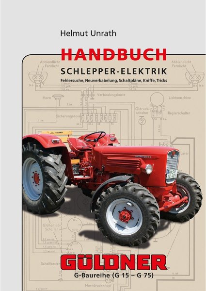 Handbuch Schlepper-Elektrik – Güldner der G-Baureihe (G15 bis G75)