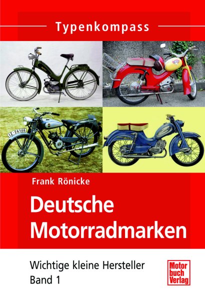 Deutsche Motorradmarken – Wichtige kleine Hersteller Band 1