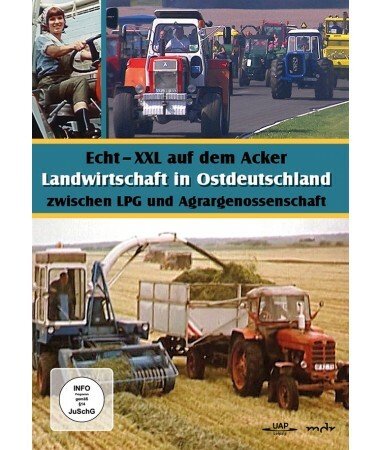 Echt XXL auf dem Acker – Landwirtschaft in Ostdeutschland zwischen LPG und Agrar