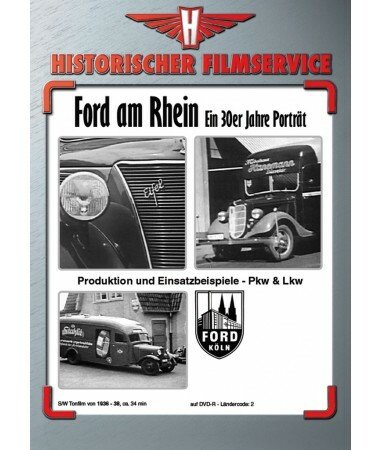 Ford am Rhein – Ein 30er Jahre Porträt – PKW & LKW Produktion und Einsatzbeispie