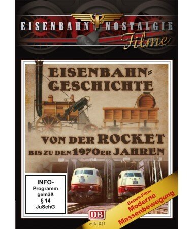Eisenbahn Nostalgie: Eisenbahngeschichte von der Rocket bis zu den 1970er Jahren