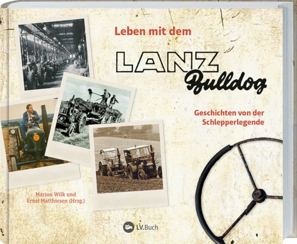 Leben mit dem Lanz-Bulldog – Geschichten von der Schlepperlegende