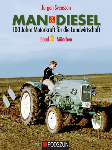 MAN & Diesel – 100 Jahre Motorkraft für die Landwirtschaft – Band 2: München