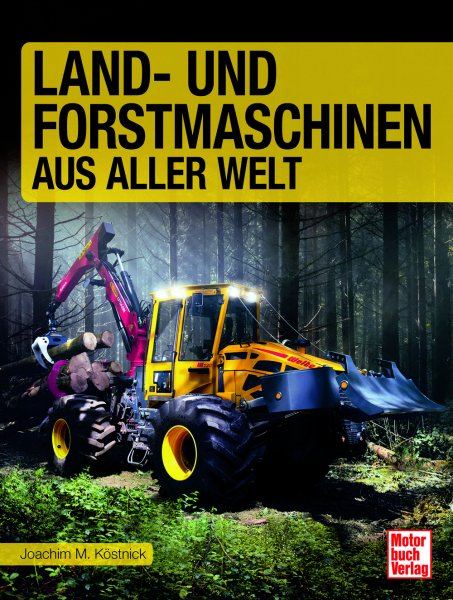 Land– und Forstmaschinen aus aller Welt