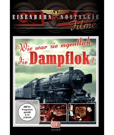 Eisenbahn Nostalgie: Wie war sie eigentlich, die Dampflok? (DVD)
