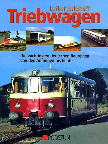 Triebwagen – Die wichtigsten deutschen Baureihen von den Anfängen bis heute