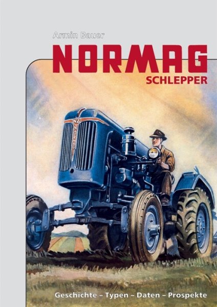 Normag-Schlepper – Geschichte, Typen, Daten, Prospekte