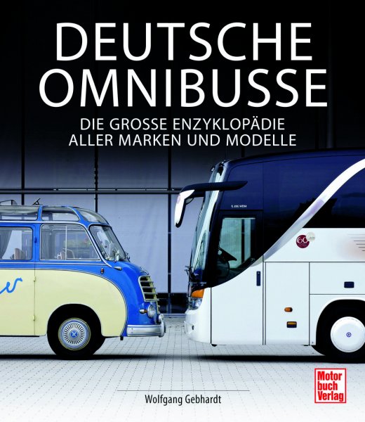 Deutsche Omnibusse – Die Große Enzyklopädie aller Marken und Modelle