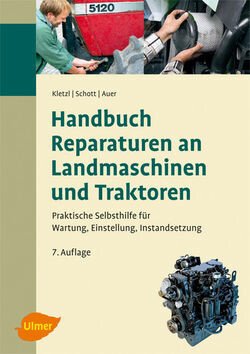 Handbuch für Reparaturen an Landmaschinen und Traktoren - Praktische Selbsthilfe
