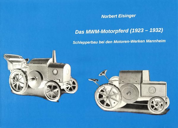 Das MWM-Motorpferd (1923 bis 1932) – Schlepperbau bei den Motoren-Werken Mannhei