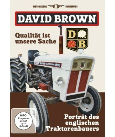 David Brown – Qualität ist unsere Sache – Porträt des englischen Traktorenbauers