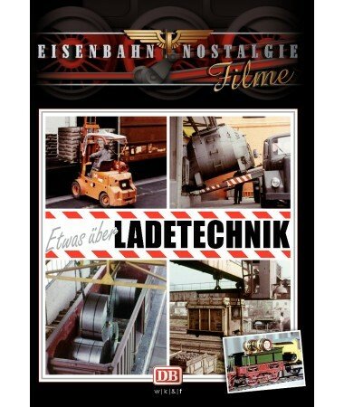 Eisenbahn Nostalgie: Etwas über Ladetechnik (DVD)
