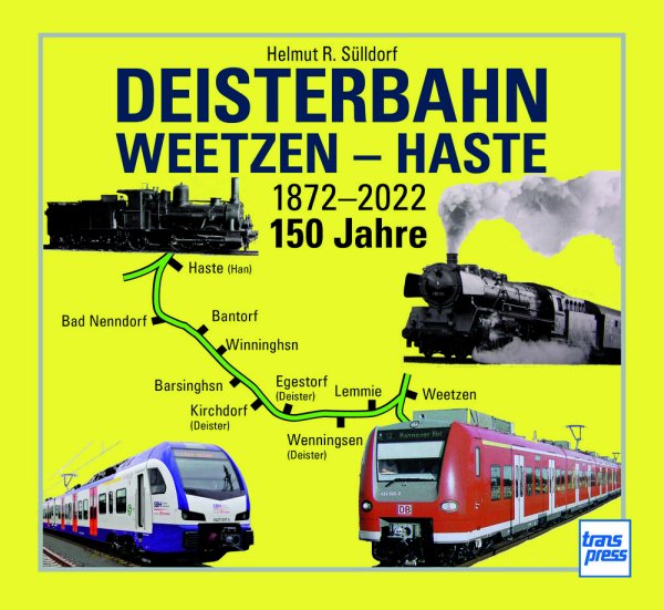 Deisterbahn Weetzen - Haste – 1872-2022 / 150 Jahre