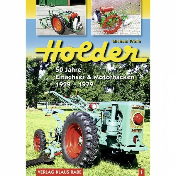 Holder – 50 Jahre Einachser & Motorhacken von 1929 bis 1979