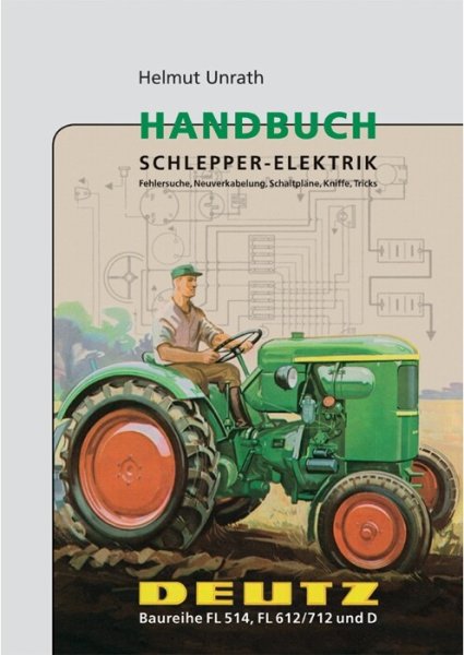 Handbuch Schlepper-Elektrik – Deutz Baureihe FL514, FL612, FL712 und D