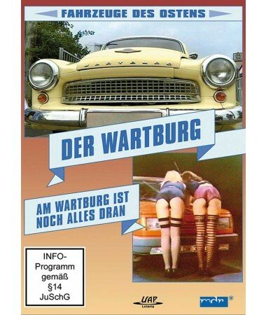 Fahrzeuge des Ostens – Der Wartburg – Am Wartburg ist noch alles dran (DVD)