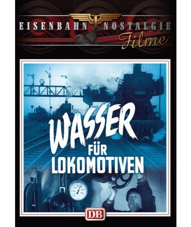 Eisenbahn Nostalgie: Wasser für Lokomotiven (DVD)