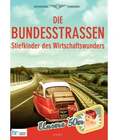 Die Bundesstraßen – Stiefkinder des Wirtschaftswunders (DVD)