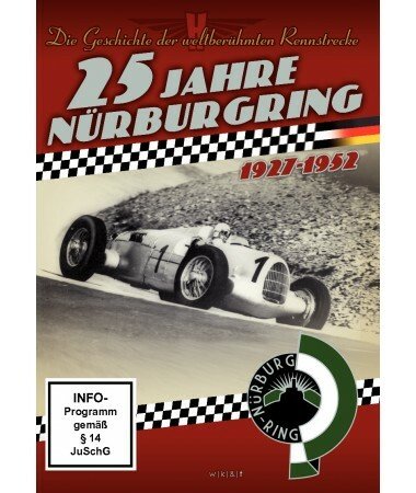 25 Jahre Nürburgring – Die Geschichte der weltberühmten Rennstrecke 1927 bis 195