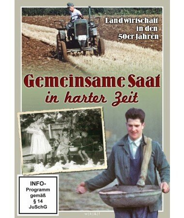 Landwirtschaft in den 50ern – Gemeinsame Saat in harter Zeit (DVD)