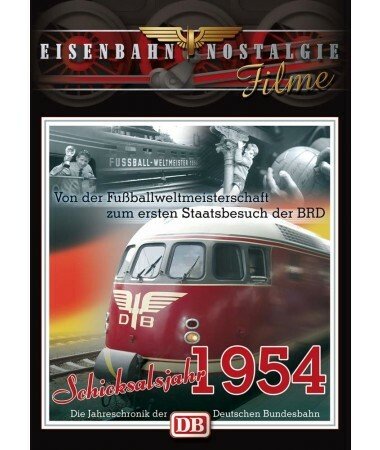 Eisenbahn Nostalgie: Schicksalsjahr 1954 – Die Jahreschronik der Deutschen Bunde