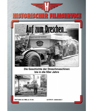 Auf zum Dreschen – Die Geschichte der Dreschmaschinen bis in die 50er Jahre (DVD