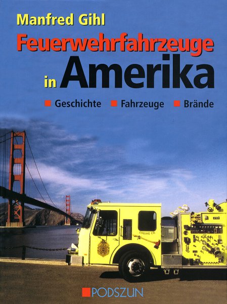 Feuerwehrfahrzeuge in Amerika – Geschichte - Fahrzeuge - Brände