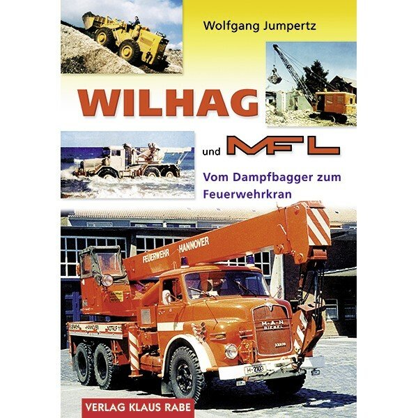 Wilhag und MFL – Vom Dampfbagger zum Feuerwehrkran