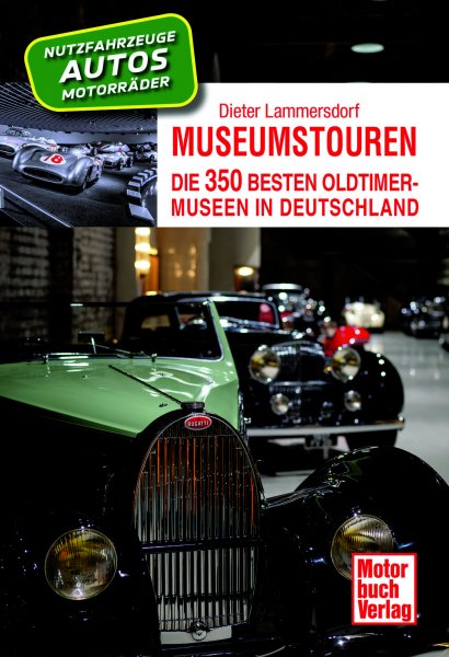 Museumstouren – Die 350 besten Oldtimer-Museen in Deutschland