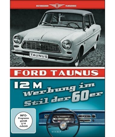 Der neue Ford Taunus 12 M – Werbung im Stil der 60er (DVD)