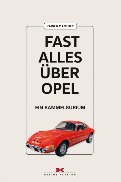 Fast alles über Opel – Ein Sammelsurium