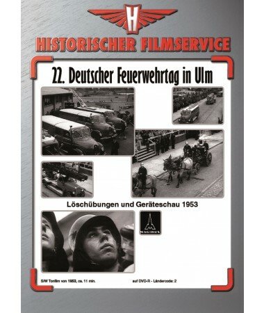 22. Deutscher Feuerwehrtag in Ulm – Löschübungen und Geräteschau 1953 (DVD)