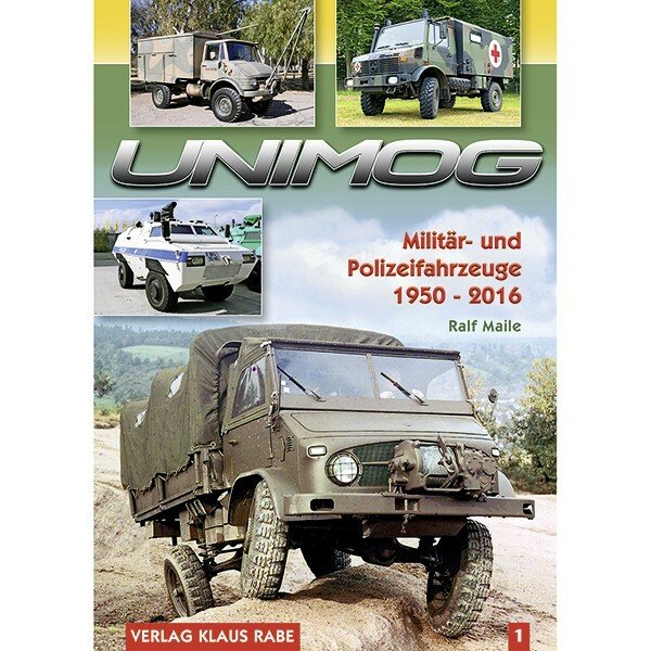 Unimog – Militär- und Polizeifahrzeuge 1950 bis 2016 – Band 1