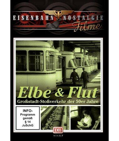 Eisenbahn Nostalgie: Elbe & Flut – Großstadt-Stoßverkehr der 50er Jahre (DVD)