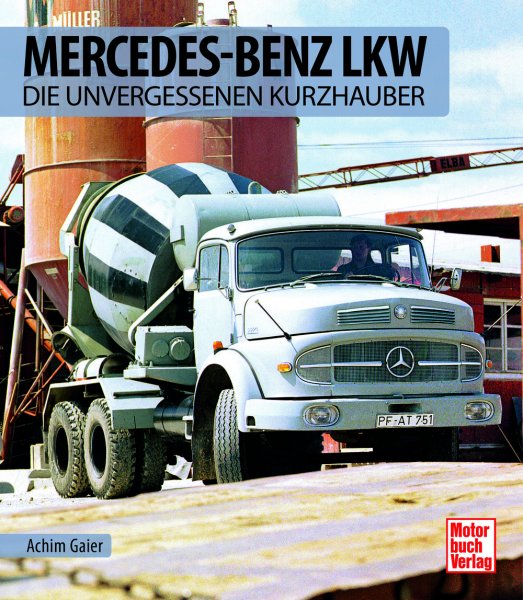 Mercedes-Benz LKW – Die unvergessenen Kurzhauber