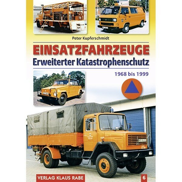 Einsatzfahrzeuge Erweiterter Katastrophenschutz 1968 bis 1999 – Band 6