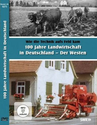 100 Jahre Landwirtschaft in Deutschland – Der Westen – Wie die Technik aufs Feld