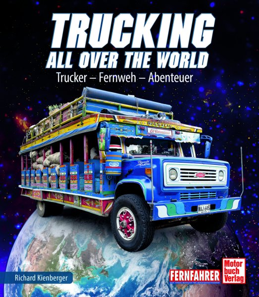 Trucking all over the World – Trucker, Fernweh, Abenteuer