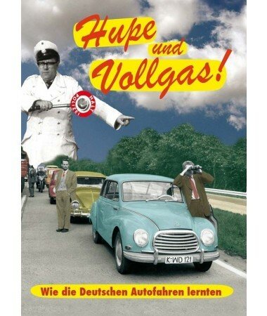 Hupe und Vollgas! Wie die Deutschen Autofahren lernten (DVD)