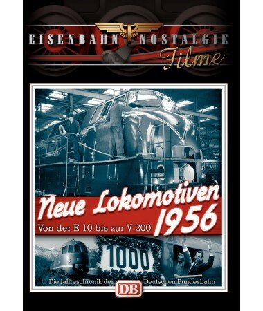 Eisenbahn Nostalgie: Neue Lokomotiven 1956 – Von der E10 bis zur V200 (DVD)