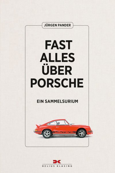 Fast alles über Porsche – Ein Sammelsurium
