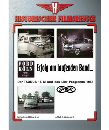 Ford – Erfolg am laufenden Band – Taunus 15 M & LKW Programm 1955 (DVD)