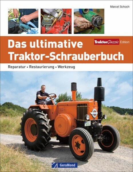 Das ultimative Traktor-Schrauberbuch – Reparatur, Restaurierung, Werkzeug