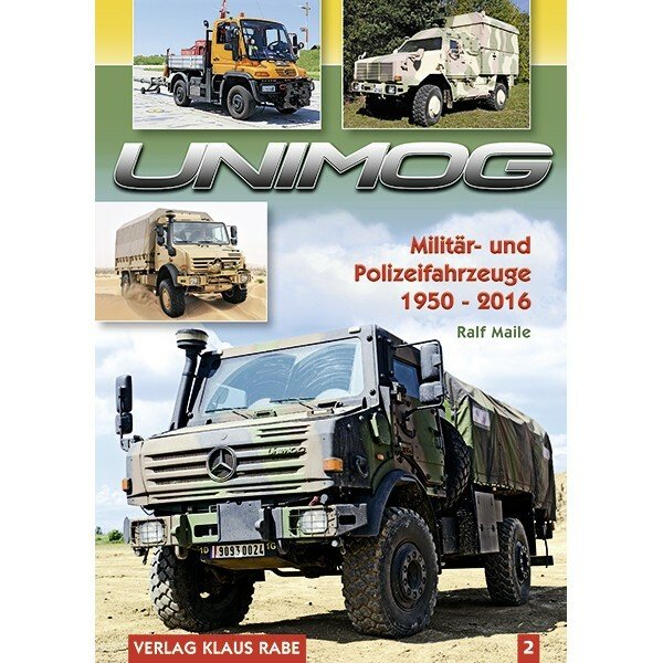 Unimog – Militär- und Polizeifahrzeuge 1950 bis 2016 – Band 2