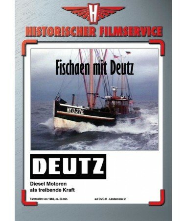 Fischen mit Deutz – Diesel Motoren als treibende Kraft (DVD)